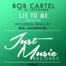 Bob Cartel feat. Ai Takekawa - Lie To Me (Original Mix)