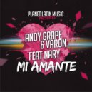 Andy Grape & Varon Feat Nary - Mi Amante