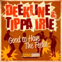 Deekline, Tippa Irie - Good To Have The Feeling (Speed Garage Mix)