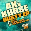 AK & Kurse - Get Off Some (Original Mix)