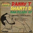 Danny T featuring Shanti D - Nah Ready