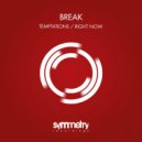 Break - Right Now