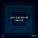 Neil CB - Lost Our Way (Original Mix)