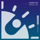 Taurus (US) - Spread Love