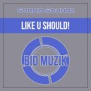 Sordid Soundz - Like U Should!