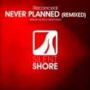 Reconceal - Never Planned