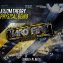 Axiom Theory - Physical Being