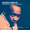 George Munetsi - Watiza Meta (What Is The Matter) (Monocles & Slezz Meet Betasweet Remix)