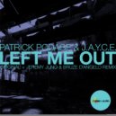 Patrick Podage, Jayce - Left Me Out (Jeremy Juno & Bruze D\'Angelo Remix)