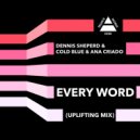 Dennis Sheperd & Cold Blue & Ana Criado - Every Word