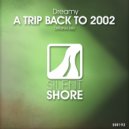 Dreamy - A Trip Back To 2002