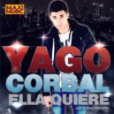 Yago Corbal - Ella Quiere