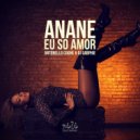 Anane - Eu So Amor (Antonello Coghe & DJ Garphie - Madame-XXXXXX Mix)