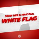 John Dee & Max Fail - White Flag