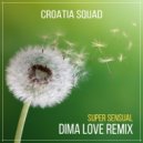 Croatia Squad - Super Sensual (Dima Love remix)