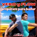 Yero Y Flow - Preparate Para Bailar