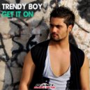 Trendy Boy - Get It On