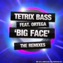 Tetrix Bass feat. Ortega - Big Face