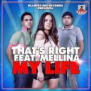 That's Right Feat Mellina - My Life