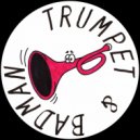 Trumpet & Badman - Bang Dis (Original Mix)