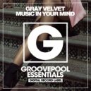 Gray Velvet - Music In Your Mind