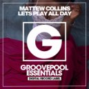 Mattew Collins - Lets Play All Day