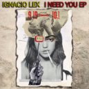 Ignacio Lex - I Need You