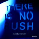 Daniel Parker - There Is No Rush (Original Mix)