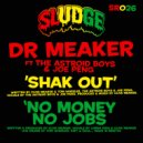 Dr Meaker feat. Astroid Boys & Joe Peng - Shak Out