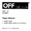Tiger Stripes - Bright Lights (Andre Crom Remix)
