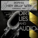 Borhia - Hey Billy WTF