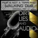 Mom Is Not A Terrorist - Walking Dub