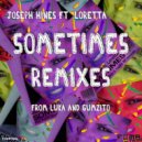 Joseph Hines ft Loretta - Sometimes (Luka\'s Love-Bite Dub)