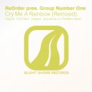 ReOrder Pres. Group Number One - Cry Me A Rainbow (Original Mix)