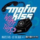 Mafia Kiss - Let The Beat