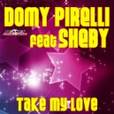 Domy Pirelli Feat Sheby - Take My Love (Michy Jay Remix)
