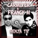 Carmixer & Francy M - Senza Te (Bietto Remix)