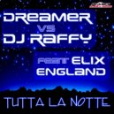 Dreamer Vs. Dj Raffy feat. Elix England - Tutta La Notte (Blazac Vs. Dj Raffy Remix)