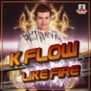 K-Flow feat. Severiano - Like Fire
