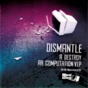 Dismantle - Destroy