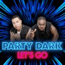 Party Dark - Let\'s Go (Extended Club Mix)