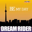 Dream Rider - Be My Day (Extended Mix)