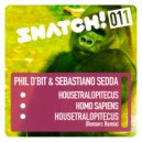 Sebastiano Sedda & Phil D\'bit - Housetralopitecus (Remerc Remix)