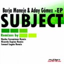 Borja Maneje & Aday Gomez - Subject (Ismael Logan Remix)