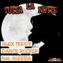 Alex Teddy & Dance Rocker Feat Alessia - Tutta La Notte (Frankie S Remix)