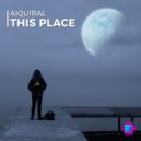 Aiquiral - This Place (Original Mix)