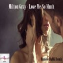 Milton Gray - Love Me So Much