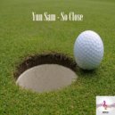 Yun Sam - So Close