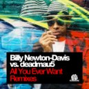 Billy Newton-Davis vs deadmau5 - All U Ever Want (Jackson Q Remix)