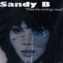 Sandy B - Make The World Go Round